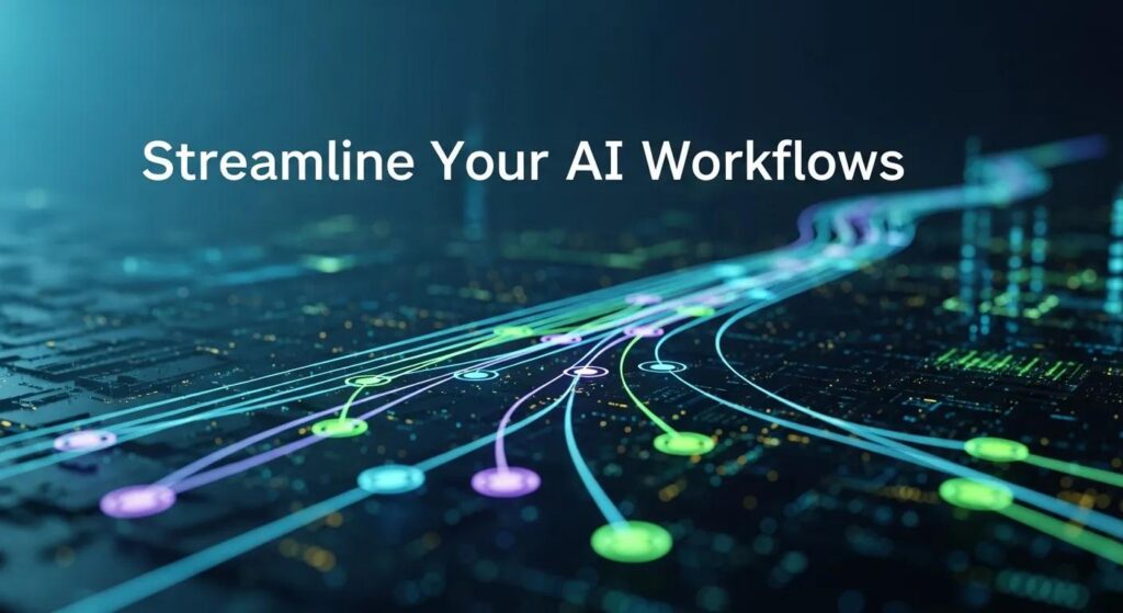 Streamline Your AI Workflows